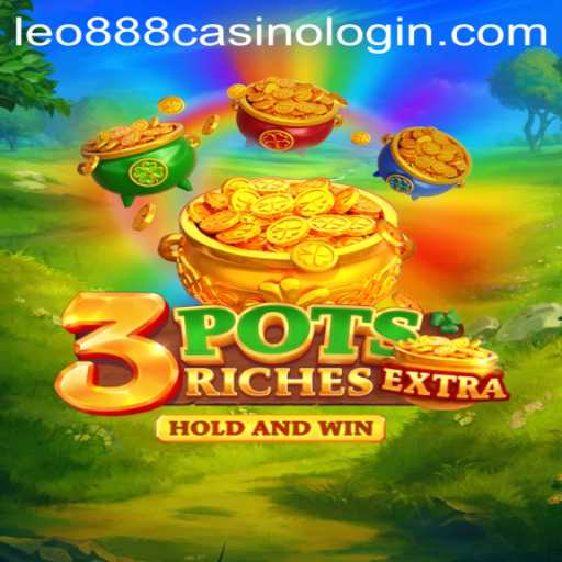 3potsExtra: Unlocking the Excitement at Leo888 Casino Login