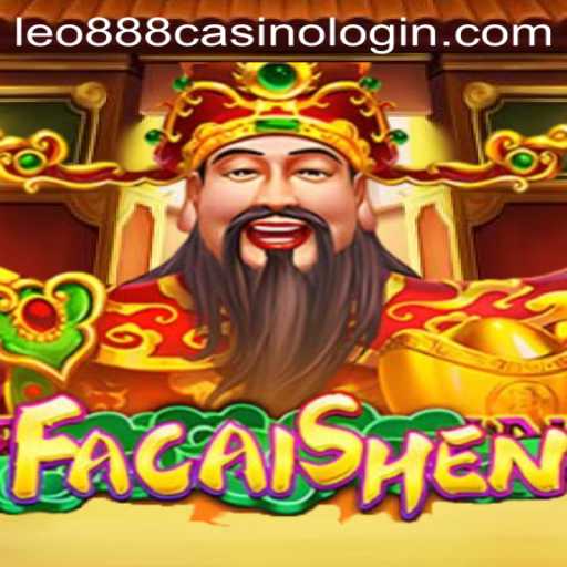 FaCaiShen Game and Leo888 Casino Login: A Comprehensive Overview