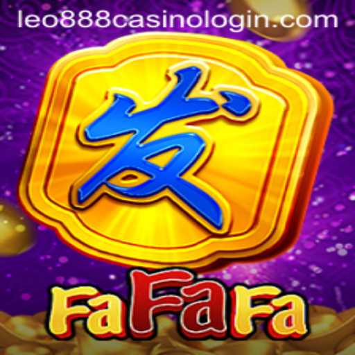 Exploring FaFaFa: The Thrill of Leo888 Casino Login