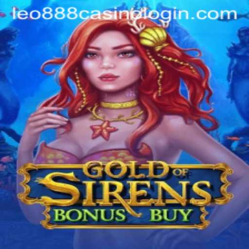 Exploring the Excitement of GoldofSirensBonusBuy at Leo888 Casino