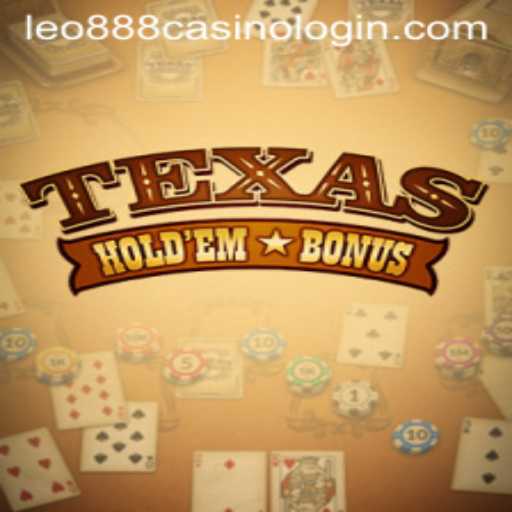 Exploring the Exciting World of Texas Hold'em Bonus at Leo888 Casino