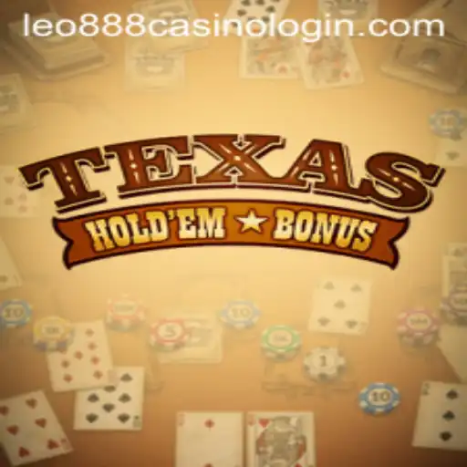 Exploring the Exciting World of Texas Hold'em Bonus at Leo888 Casino