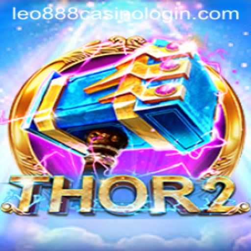 Exploring Thor2: A Remarkable Game Experience Combined with Leo888 Casino Login